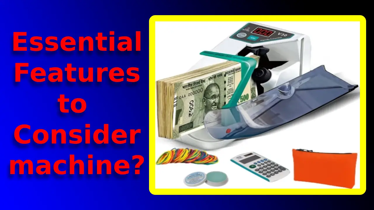 Essential Features to Consider | Which is best cash counting machine?