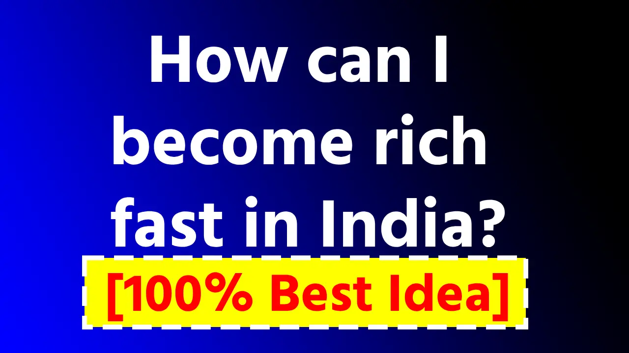 How can I become rich fast in India_