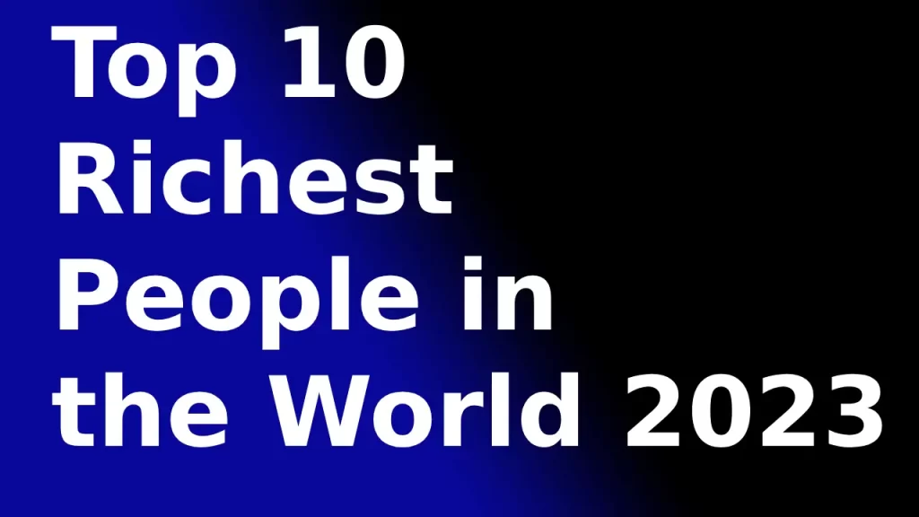 Top 10 Richest People in the World 2023