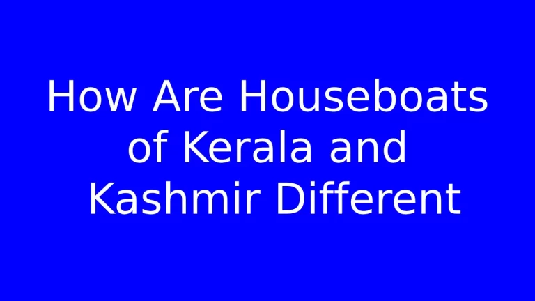 How Are Houseboats of Kerala and Kashmir Different