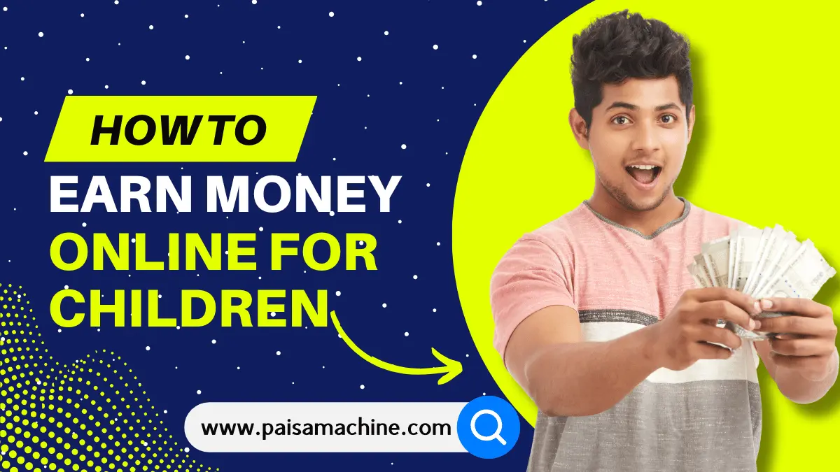 How to earn money online for children