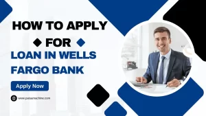 How to apply for loan in Wells Fargo bank